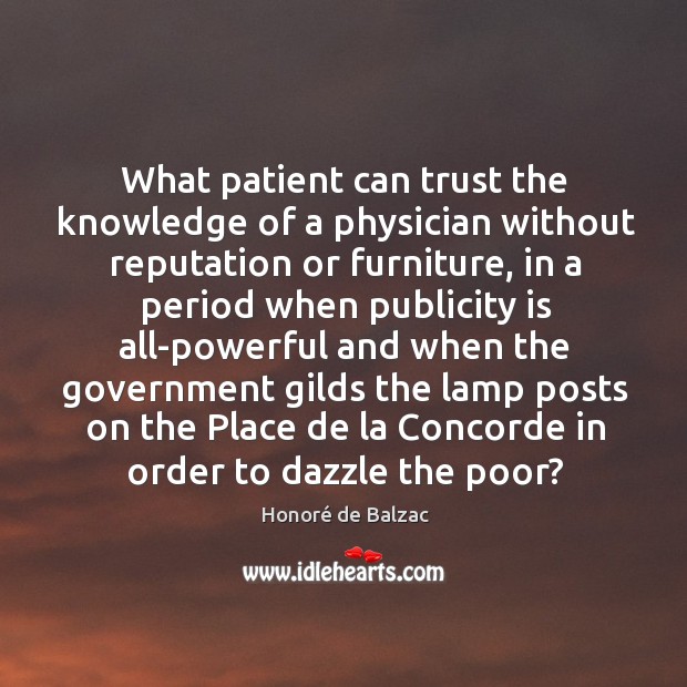 What patient can trust the knowledge of a physician without reputation or Publicity Quotes Image