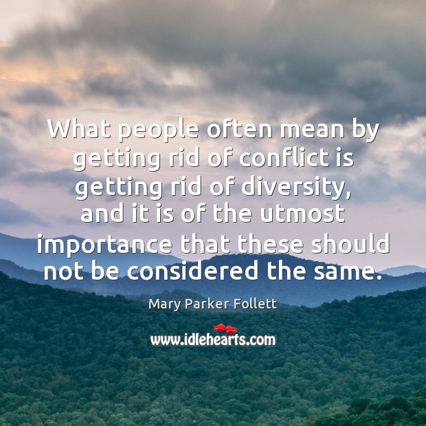 What people often mean by getting rid of conflict is getting rid Image