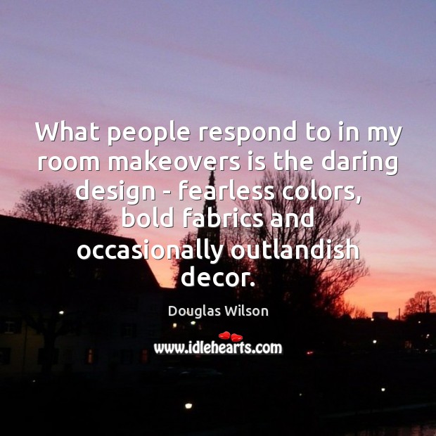 What people respond to in my room makeovers is the daring design Image