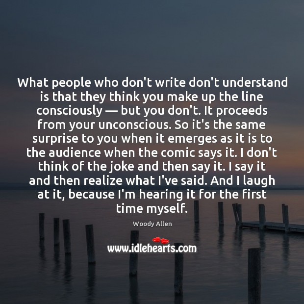 What people who don’t write don’t understand is that they think you Image