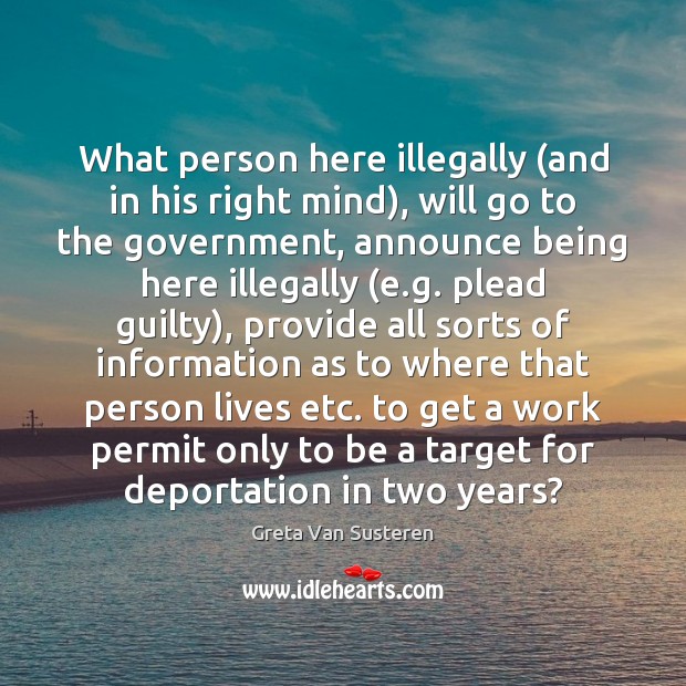What person here illegally (and in his right mind), will go to Greta Van Susteren Picture Quote
