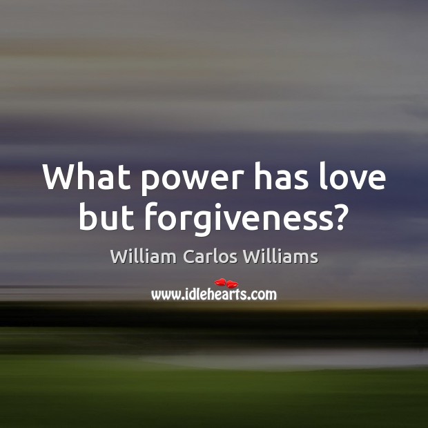 What power has love but forgiveness? Image