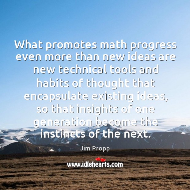 What promotes math progress even more than new ideas are new technical Image
