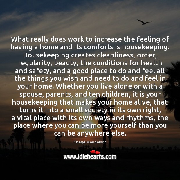 What really does work to increase the feeling of having a home Cheryl Mendelson Picture Quote