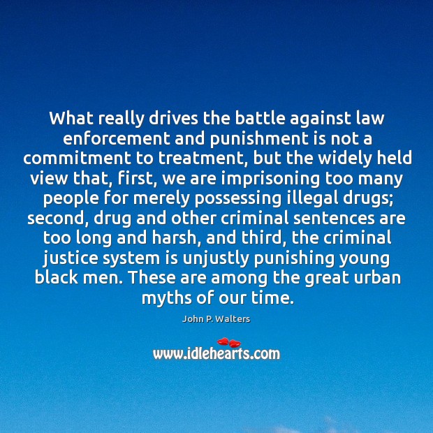 What really drives the battle against law enforcement and punishment is not Image