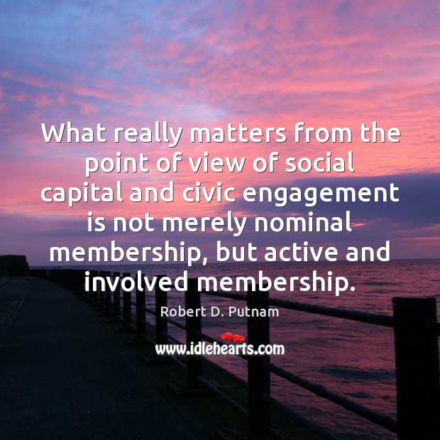 What really matters from the point of view of social capital and Engagement Quotes Image