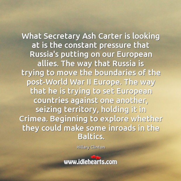 What Secretary Ash Carter is looking at is the constant pressure that Image