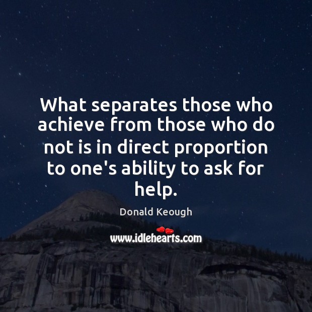 What separates those who achieve from those who do not is in Donald Keough Picture Quote