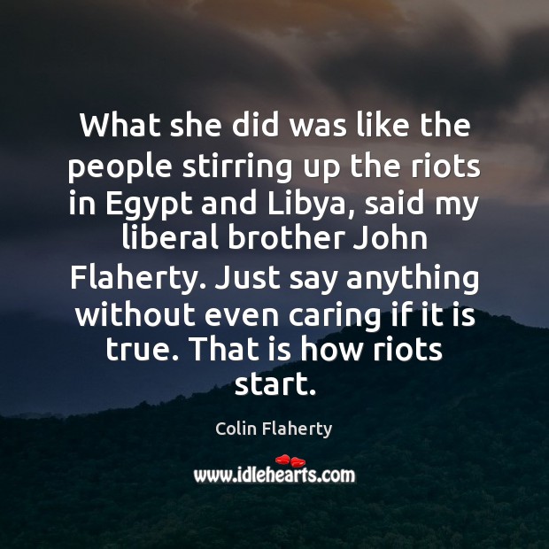 What she did was like the people stirring up the riots in Colin Flaherty Picture Quote