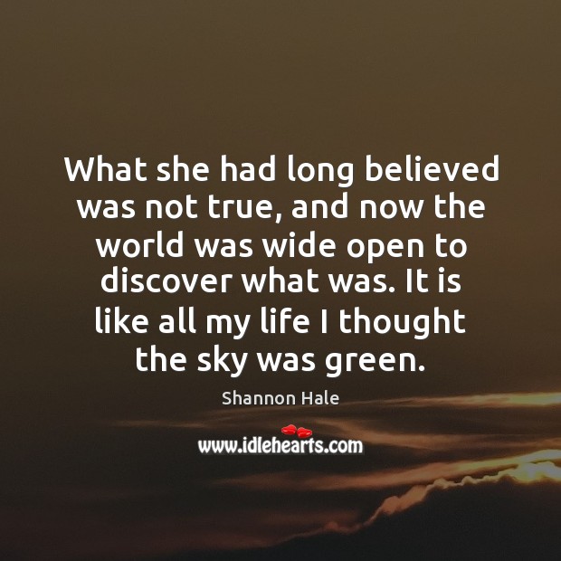 What she had long believed was not true, and now the world Shannon Hale Picture Quote