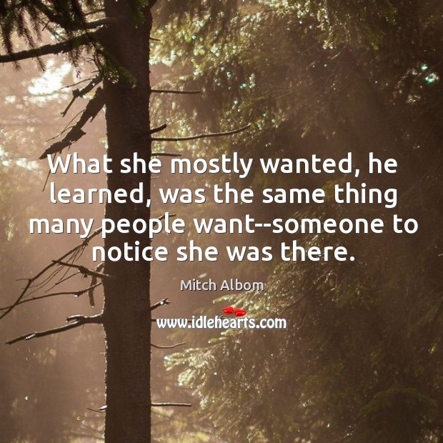 What she mostly wanted, he learned, was the same thing many people Mitch Albom Picture Quote