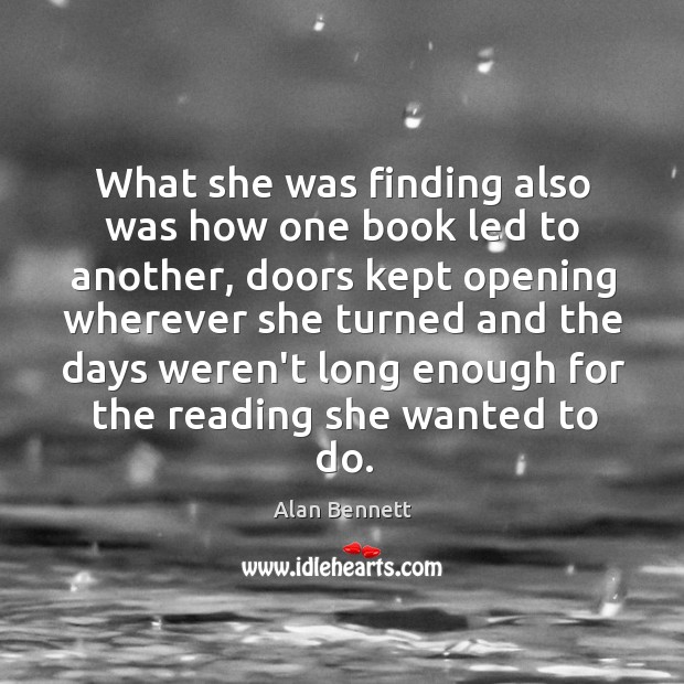 What she was finding also was how one book led to another, Alan Bennett Picture Quote