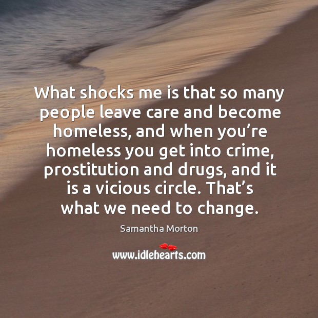 What shocks me is that so many people leave care and become homeless Crime Quotes Image