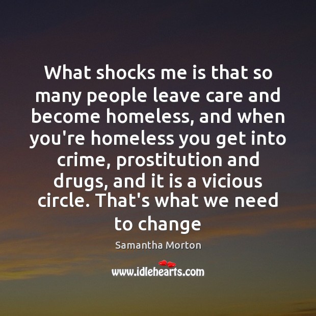 What shocks me is that so many people leave care and become Crime Quotes Image