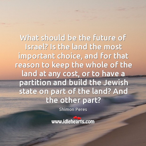 What should be the future of israel? is the land the most important choice Image