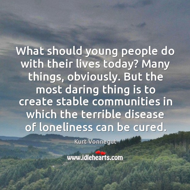 What should young people do with their lives today? many things, obviously. Image
