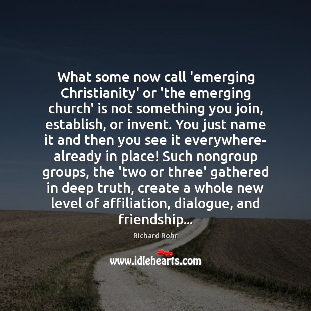 What some now call ’emerging Christianity’ or ‘the emerging church’ is not Richard Rohr Picture Quote