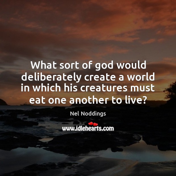 What sort of God would deliberately create a world in which his Image
