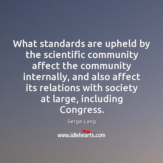 What standards are upheld by the scientific community affect the community internally Image