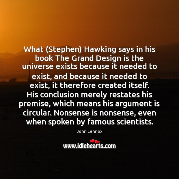 What (Stephen) Hawking says in his book The Grand Design is the John Lennox Picture Quote