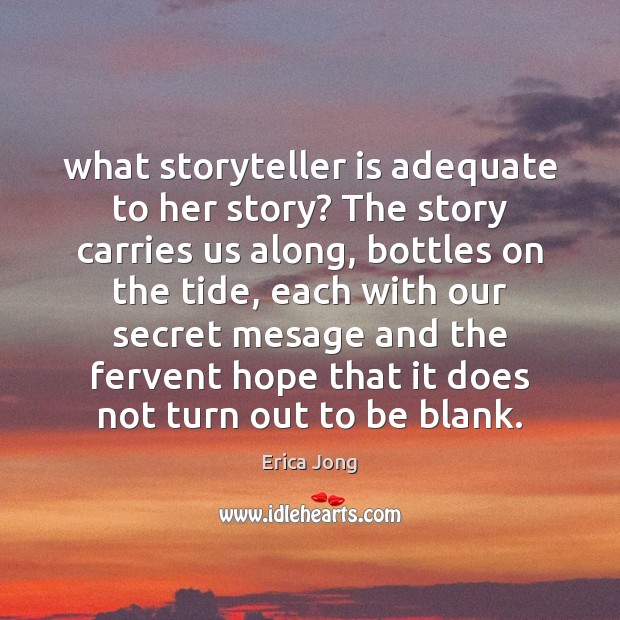 What storyteller is adequate to her story? The story carries us along, Image