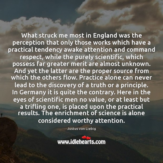What struck me most in England was the perception that only those Justus von Liebig Picture Quote