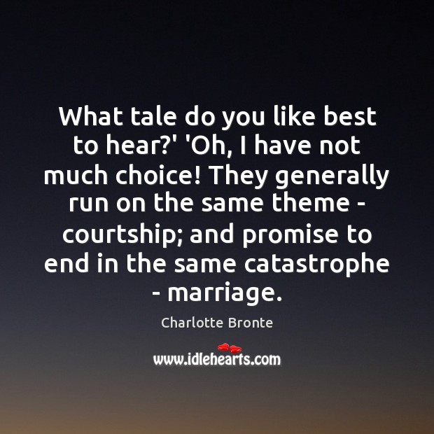 What tale do you like best to hear?’ ‘Oh, I have Charlotte Bronte Picture Quote