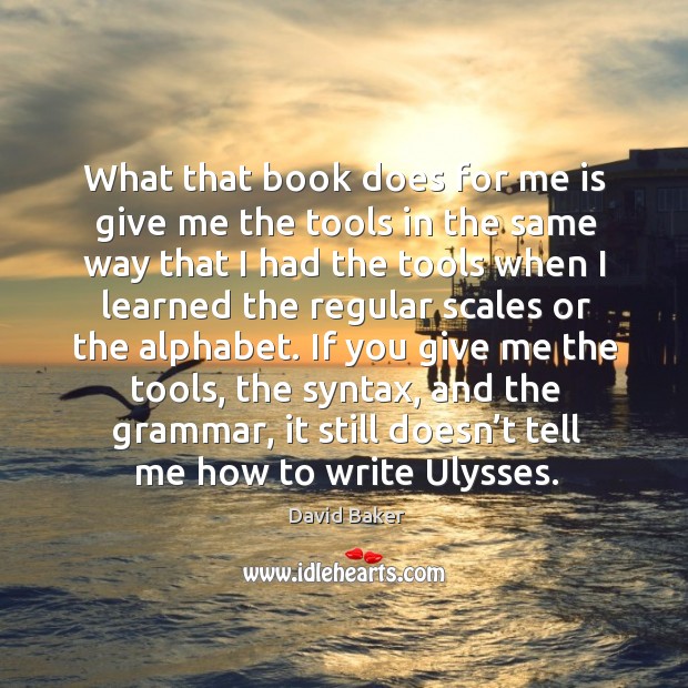 What that book does for me is give me the tools in the same way that I had the tools Image