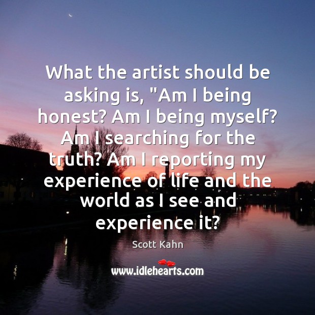 What the artist should be asking is, “Am I being honest? Am Image
