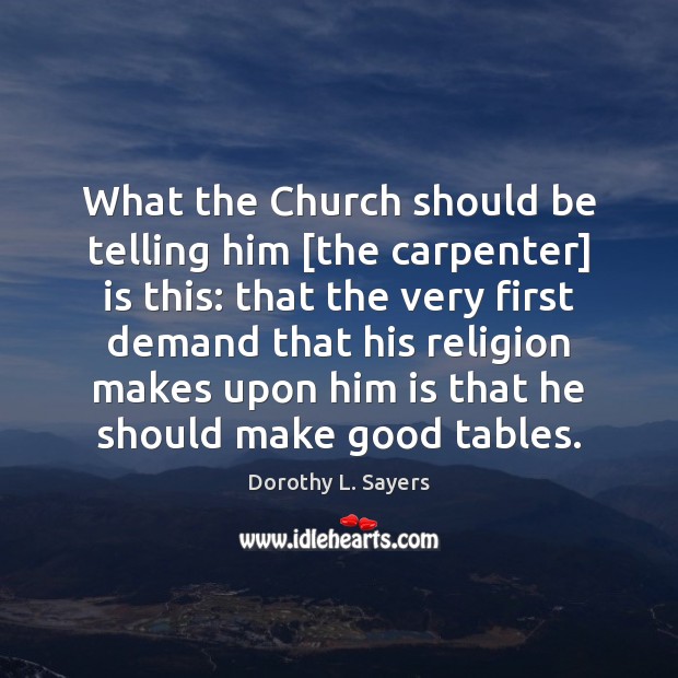 What the Church should be telling him [the carpenter] is this: that 