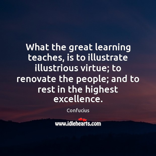 What the great learning teaches, is to illustrate illustrious virtue; to renovate Image