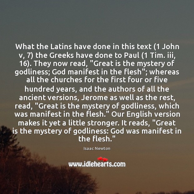 What the Latins have done in this text (1 John v, 7) the Greeks Isaac Newton Picture Quote