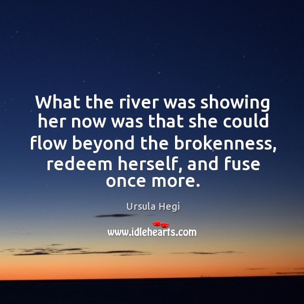 What the river was showing her now was that she could flow Image