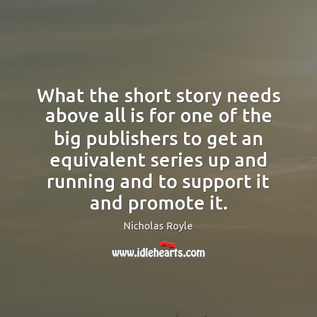 What the short story needs above all is for one of the Nicholas Royle Picture Quote