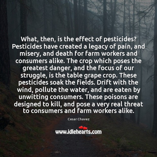 What, then, is the effect of pesticides? Pesticides have created a legacy Farm Quotes Image