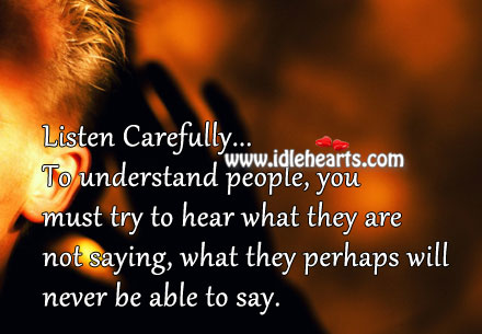 Listen carefully… To understand people, you must.. Image