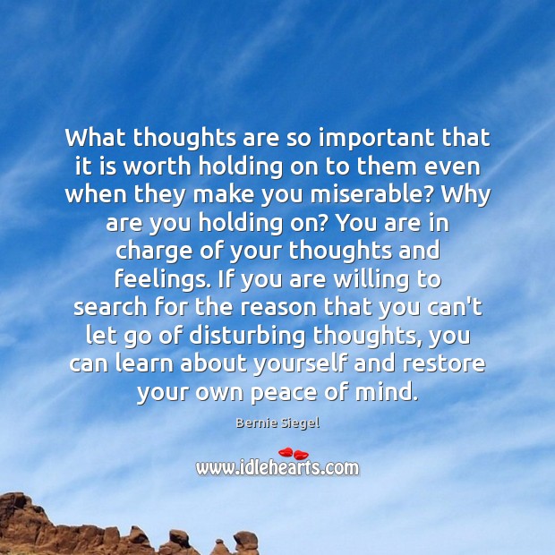 What thoughts are so important that it is worth holding on to Bernie Siegel Picture Quote