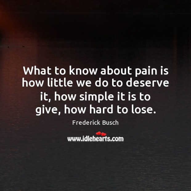 What to know about pain is how little we do to deserve Image