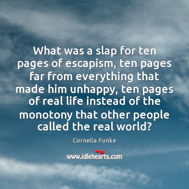 What was a slap for ten pages of escapism, ten pages far Real Life Quotes Image