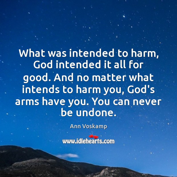 What was intended to harm, God intended it all for good. And Ann Voskamp Picture Quote