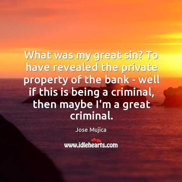 What was my great sin? To have revealed the private property of Image