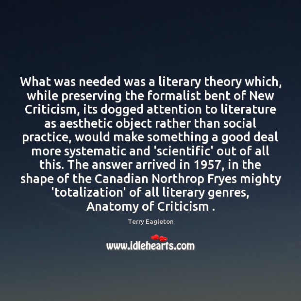 What was needed was a literary theory which, while preserving the formalist Image