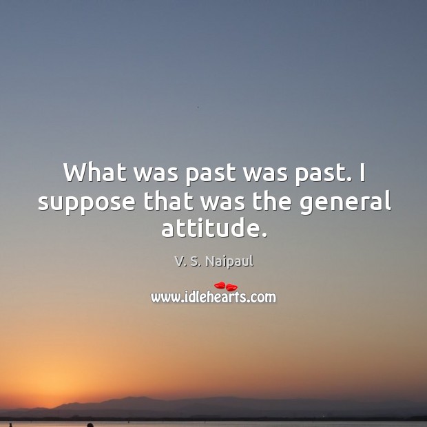 What was past was past. I suppose that was the general attitude. Image