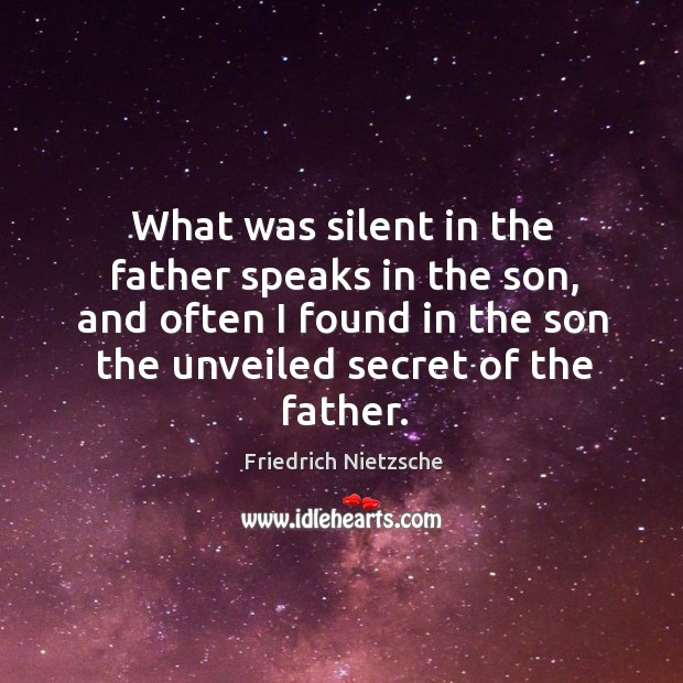 What was silent in the father speaks in the son, and often Image