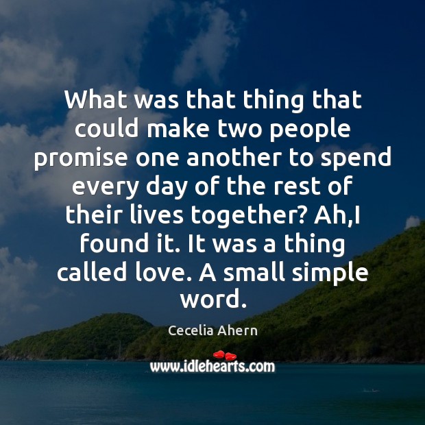 What was that thing that could make two people promise one another Cecelia Ahern Picture Quote