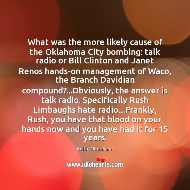 What was the more likely cause of the Oklahoma City bombing: talk Keith Olbermann Picture Quote