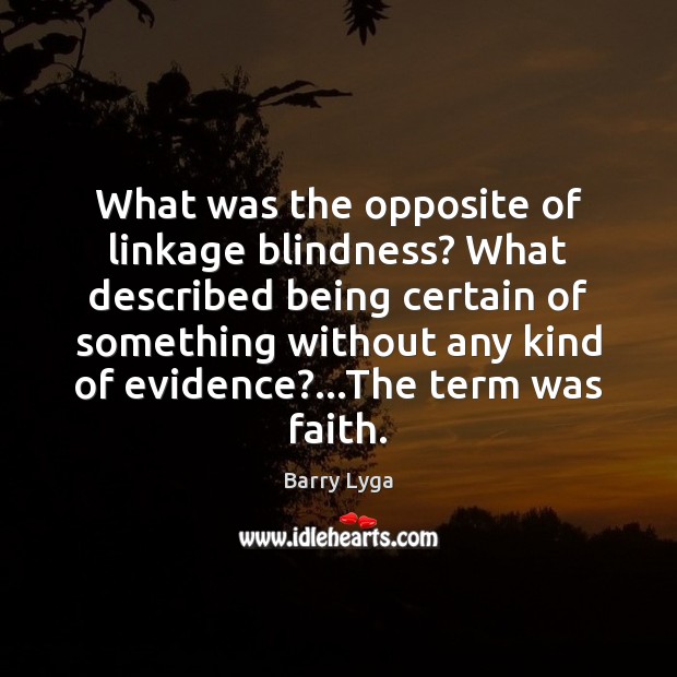 What was the opposite of linkage blindness? What described being certain of Image