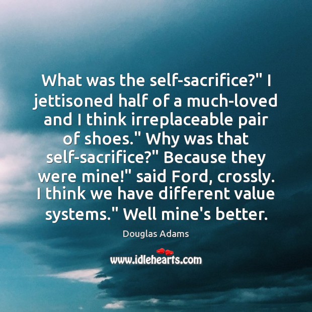 What was the self-sacrifice?” I jettisoned half of a much-loved and I Image