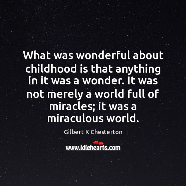 What was wonderful about childhood is that anything in it was a Childhood Quotes Image