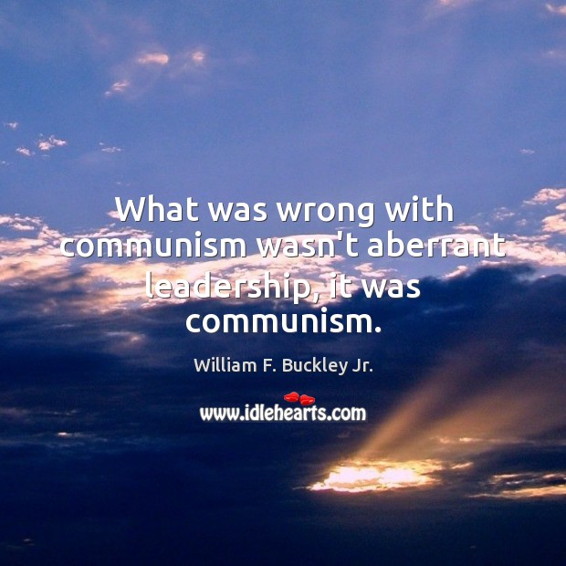 What was wrong with communism wasn’t aberrant leadership, it was communism. Image